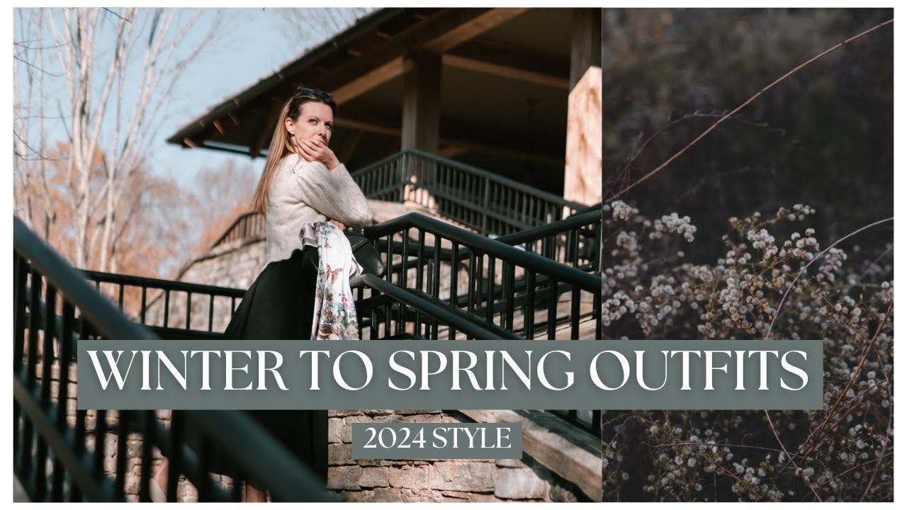 SIX EASY WINTER TO SPRING OUTFIT IDEAS | How to Transition Your Wardrobe from Season to Season