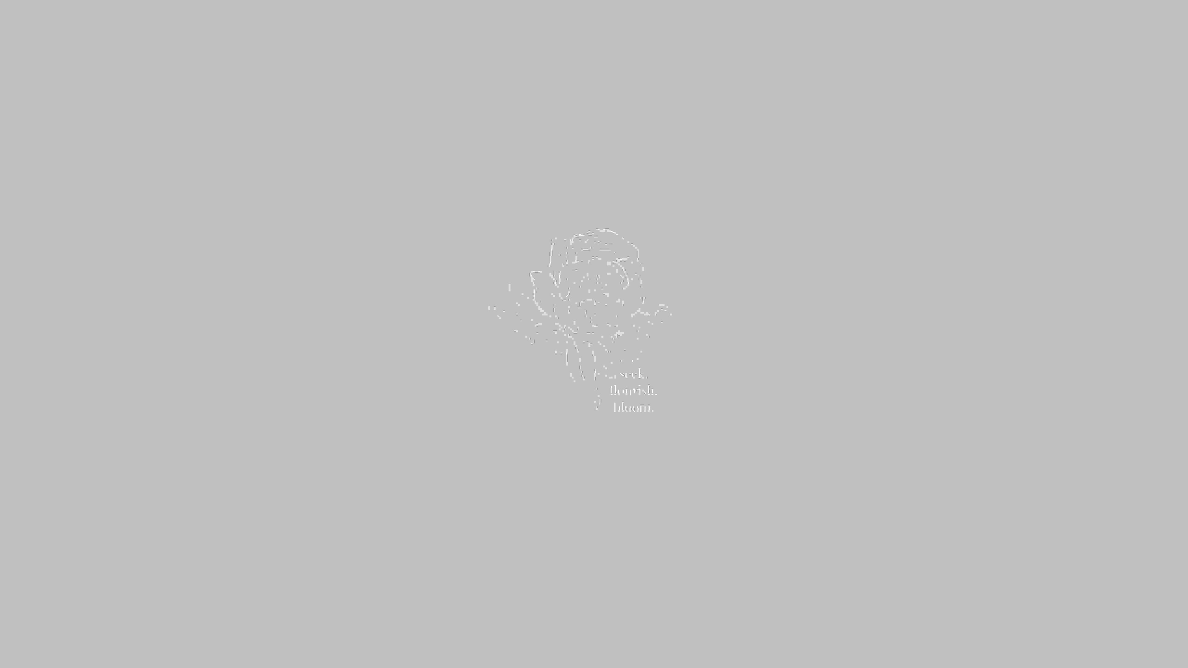 Seek flourish bloom